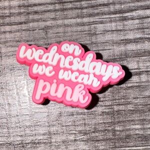 On Wednesdays We Wear PINK Shoe Charm 5/$20